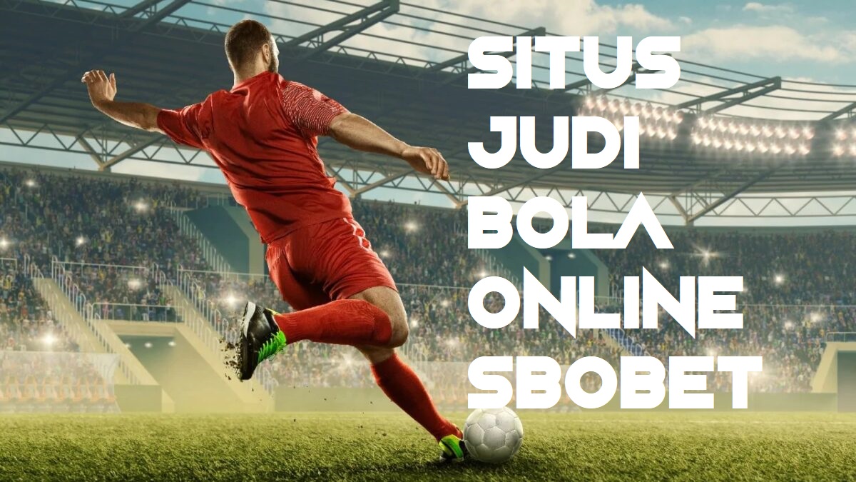 Situs Judi Bola Online Sbobet
