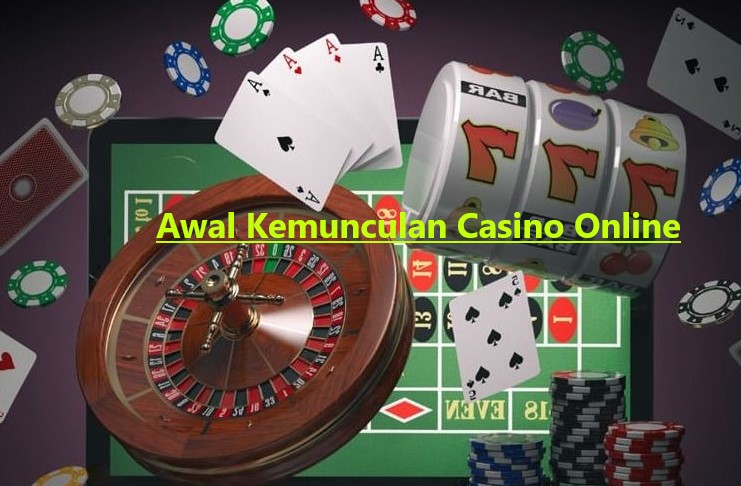 Awal Kemunculan Casino Online